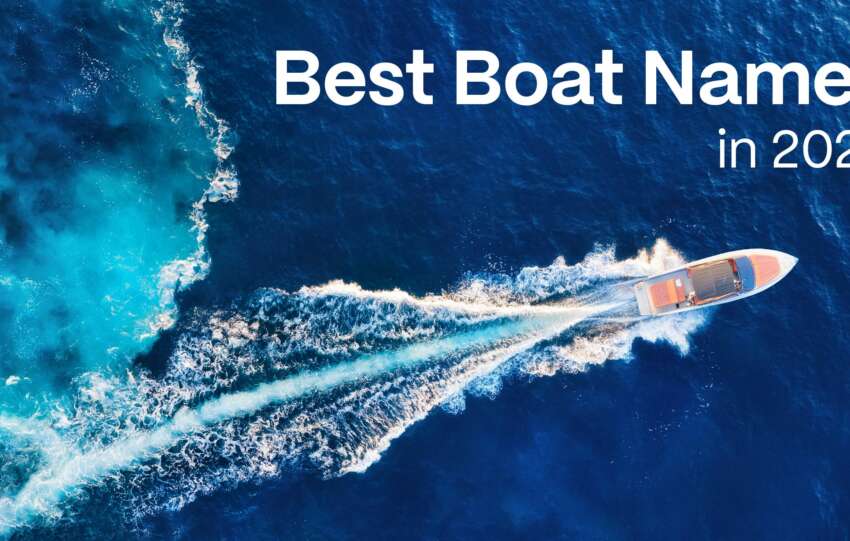 500+ Best Boat Names & Ideas for 2024