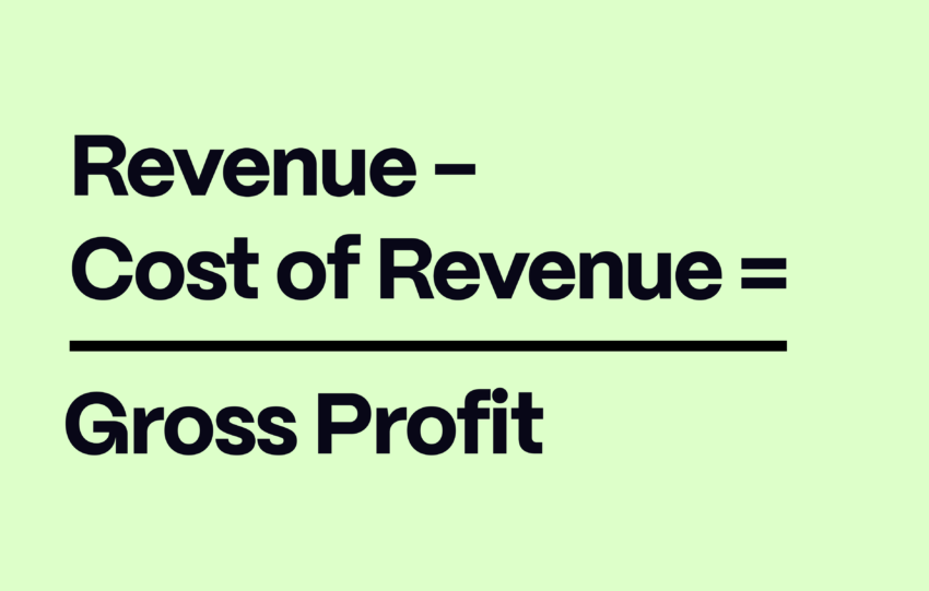 Gross Profit Formula: Gross Profit = Net Revenue - COGS