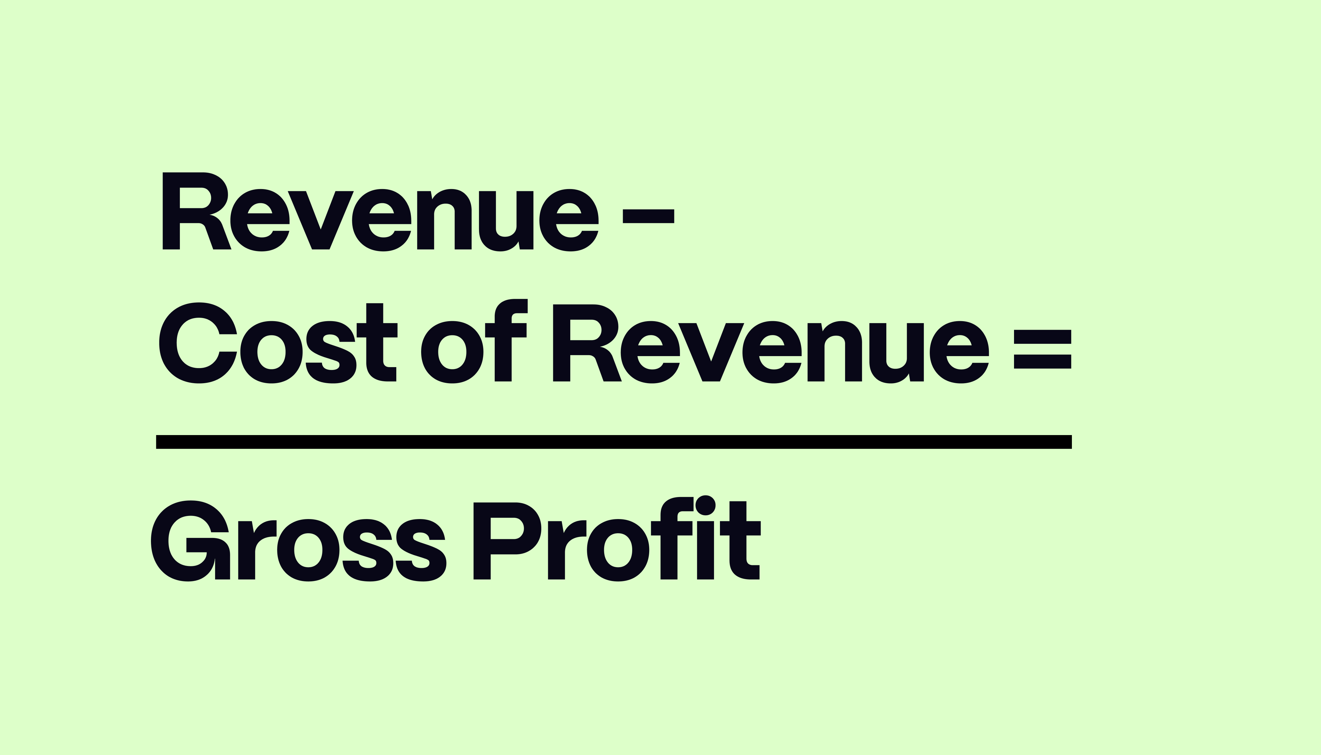 Gross Profit Formula: Gross Profit = Net Revenue - COGS